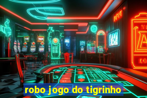 robo jogo do tigrinho